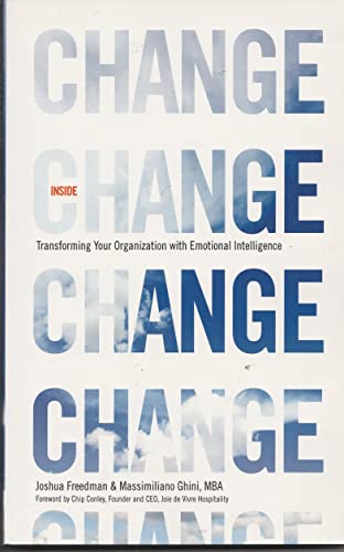 Inside Change: Transforming Your Organization with Emotional Intelligence (9781935667032) by Joshua Freedman; Massimiliano Ghini; MBA