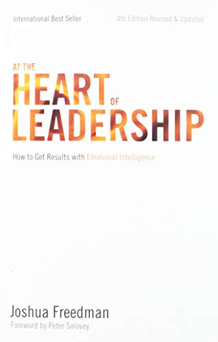 Stock image for At the Heart of Leadership: How To Get Results with Emotional Intelligence (4th Edition, Revised & Updated) for sale by HPB-Red