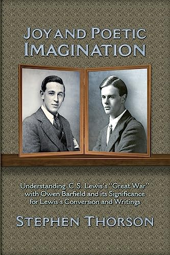 Beispielbild fr Joy and Poetic Imagination: Understanding C. S. Lewis's "Great War" with Owen Barfield and its Significance for Lewis's Conversion and Writings zum Verkauf von Reliant Bookstore