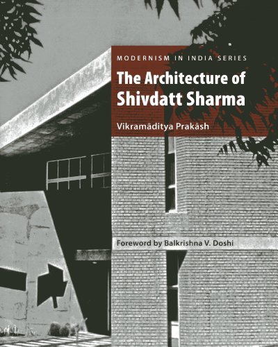 The Architecture of Shivdatt Sharma (Modernism in India) (9781935677222) by Prakash, Vikramaditya
