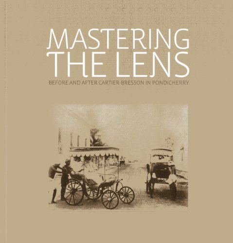 Stock image for Mastering the lens. Before and after Cartier-Bresson in Pondicherry for sale by De Eglantier & Crazy Castle