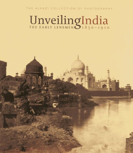 Stock image for Unveiling India: The Early Lensmen 1850-1910 for sale by Hafa Adai Books