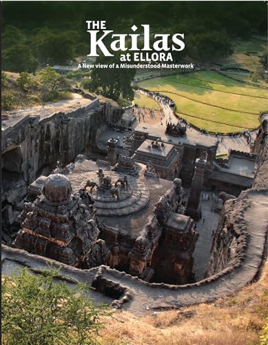 Stock image for The Kailas at Ellora: A New View of a Misunderstood Masterwork for sale by GF Books, Inc.