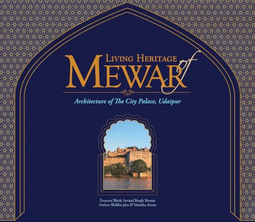 9781935677758: Living Heritage of Mewar: The Architecture of the City Palace, Udaipur