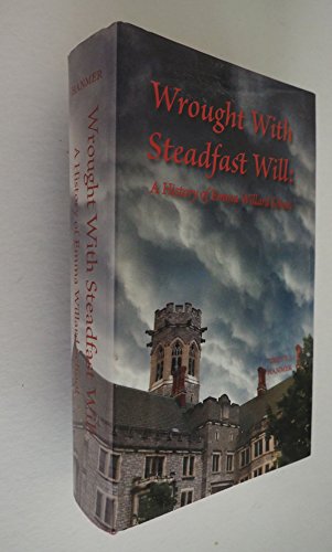 Beispielbild fr Wrought with Steadfast Will: A History of Emma Willard School zum Verkauf von ThriftBooks-Atlanta