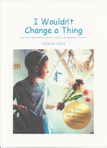 Stock image for I Wouldn't Change a Thing [Paperback] Gina M. Peca for sale by Mycroft's Books