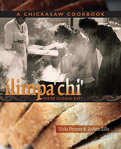 Ilimpa'chi' ( We're Gonna Eat!): A Chickasaw Cookbook.