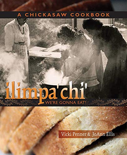 

Ilimpachi (Were Gonna Eat!): A Chickasaw Cookbook