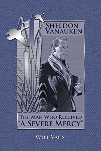 Beispielbild fr Sheldon Vanauken: The Man Who Received "A Severe Mercy" zum Verkauf von SecondSale