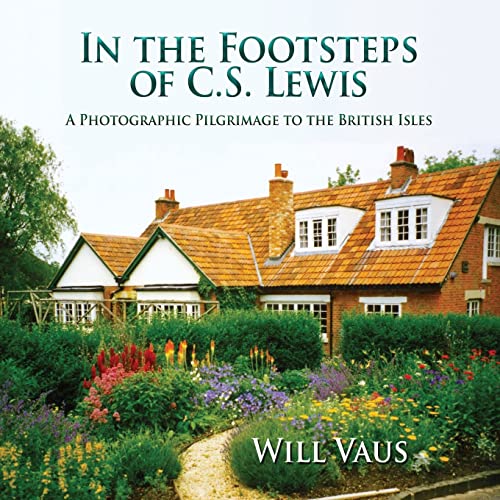 Imagen de archivo de In the Footsteps of C. S. Lewis: A Photographic Pilgrimage to the British Isles a la venta por GF Books, Inc.