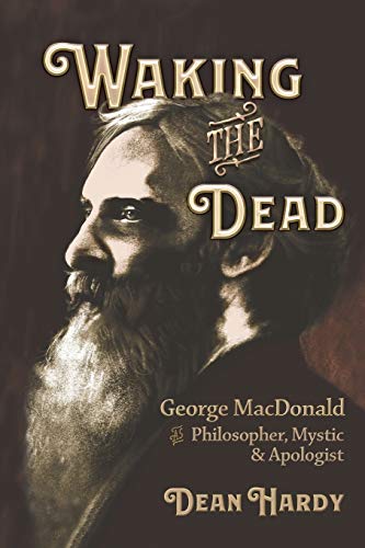 9781935688211: Waking the Dead: George MacDonald as Philosopher, Mystic, and Apologist