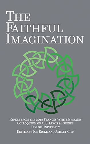 Stock image for The Faithful Imagination: Papers from the 2018 Frances White Ewbank Colloquium on C.S. Lewis & Friends for sale by HPB-Red