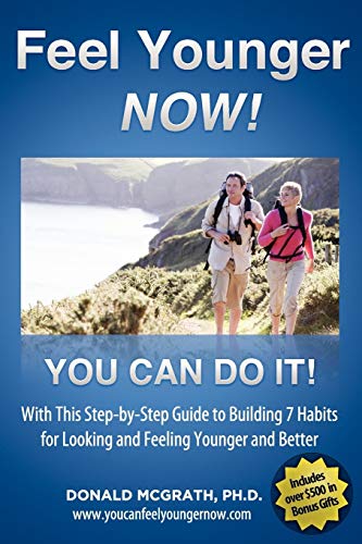 Imagen de archivo de Feel Younger - Now! 21 Days, 7 Habits: A Step-by-Step Guide to Building 7 Habits for Looking and Feeling Younger and Better a la venta por ThriftBooks-Dallas
