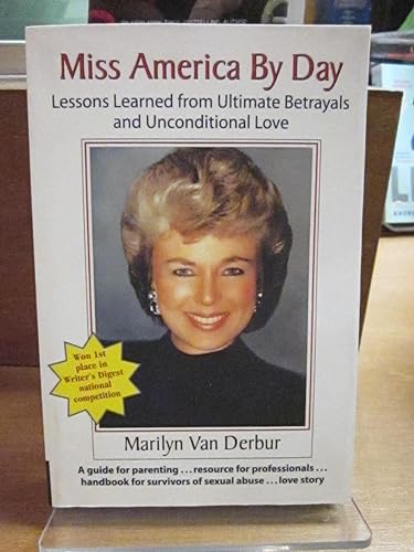 9781935689515: Miss America by Day: Lessons Learned from Ultimate Betrayals and Unconditional Love