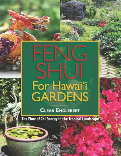 Stock image for Feng Shui for Hawaii Gardens: The Flow of Chi Energy in the Tropical Landscape for sale by SecondSale