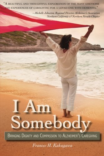 Stock image for I Am Somebody : Bringing Dignity and Compassion to Alzheimer's Caregiving for sale by Better World Books