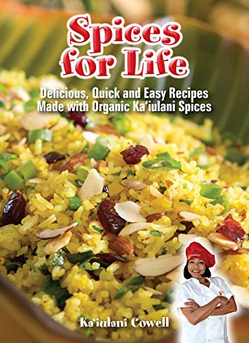 Stock image for Spices for Life: Delicious, Quick and Easy Recipes Made with Organic Kaiulani Spices for sale by Irish Booksellers