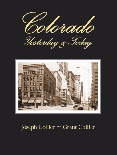 9781935694038: Colorado, Yesterday & Today by Grant Collier, Joseph Collier (2011) Paperback