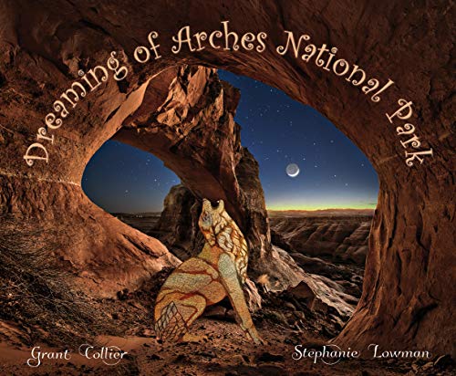 Stock image for Dreaming of Arches National Park (An educational childrens picture book with dinosaurs, ice age animals, and Native Americans of Utah - a great bedtime / good night story for kids ages 5-9) for sale by Goodwill of Colorado