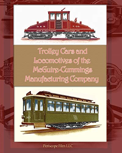 Stock image for Trolley Cars and Locomotives of the Mcguire-Cummings Manufacturing Company for sale by Chiron Media