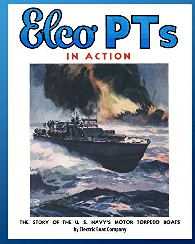 9781935700401: Elco PTs in Action: The Story of the U.S. Navy's Motor Torpedo Boats