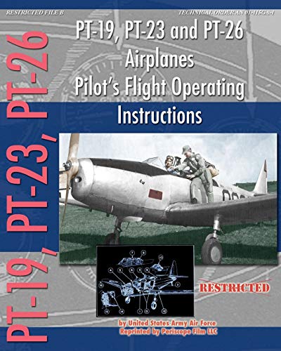 Beispielbild fr PT-19, PT-23 and PT-26 Airplanes Pilot's Flight Operating Instructions zum Verkauf von GF Books, Inc.