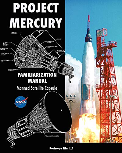 Project Mercury Familiarization Manual Manned Satellite Capsule (9781935700685) by NASA