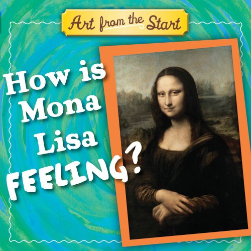 9781935703020: How Is Mona Lisa Feeling? (Art from the Start)