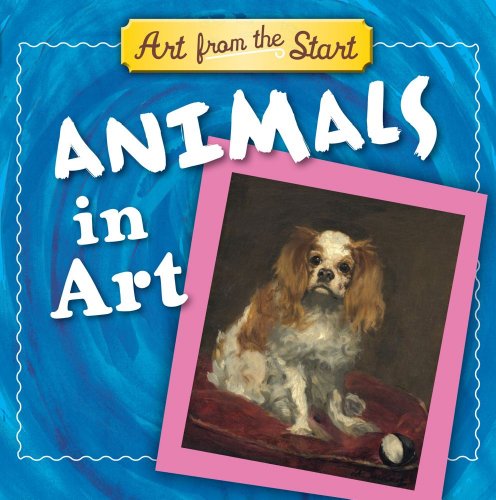 Stock image for Animals in Art: Art from the Start for sale by SecondSale