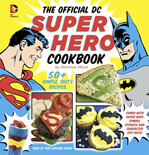 Imagen de archivo de The Official DC Super Hero Cookbook: 60+ Simple, Tasty Recipes for Growing Super Heroes (10) (DC Super Heroes) a la venta por Reliant Bookstore