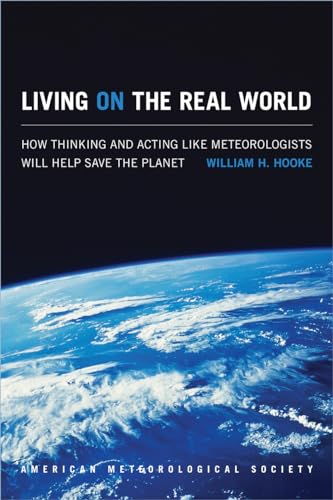 Stock image for Living on the Real World: How Thinking and Acting like Meteorologists Will Help Save the Planet for sale by Gulf Coast Books