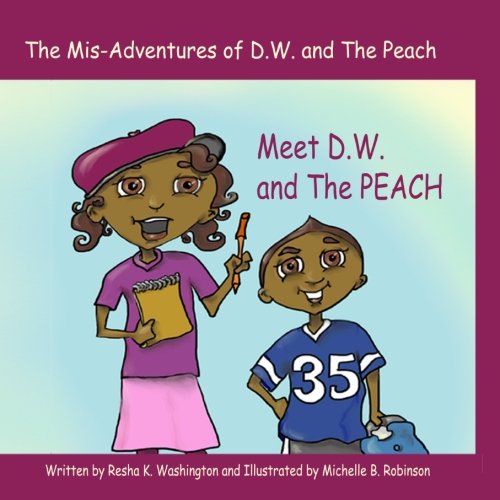 Beispielbild fr The Mis-Adventures of DW and the Peach: Meet D.W. and The Peach (Volume 1) zum Verkauf von Revaluation Books