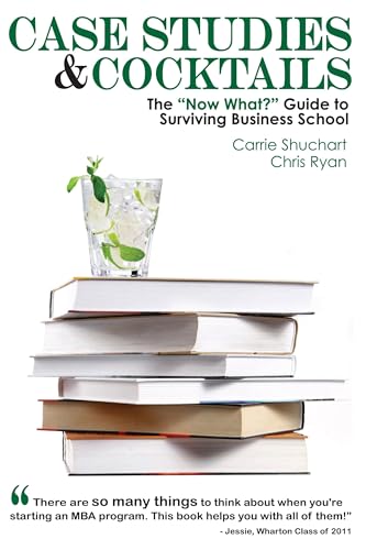 Beispielbild fr Case Studies and Cocktails : The "Now What?" Guide to Surviving Business School zum Verkauf von Better World Books