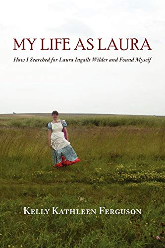 Stock image for My Life as Laura: How I Searched for Laura Ingalls Wilder and Found Myself for sale by KuleliBooks