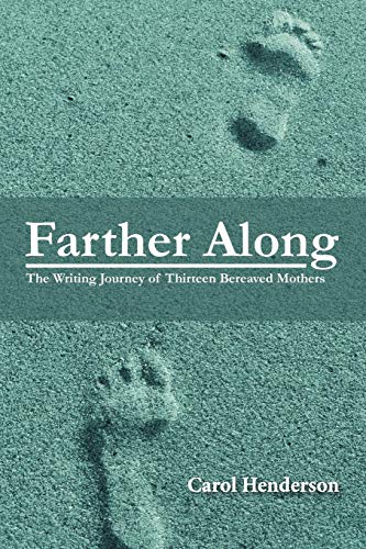 Beispielbild fr Farther Along : The Writing Journey of Thirteen Bereaved Mothers zum Verkauf von Better World Books