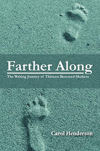 Stock image for Farther Along : The Writing Journey of Thirteen Bereaved Mothers for sale by Better World Books