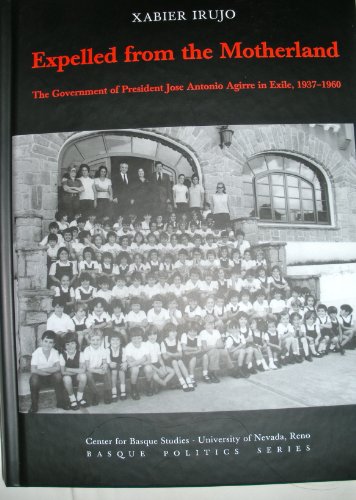 9781935709251: Expelled from the Motherland: The Government of President Jose Antonio Agirre in Exile, 1937-1960