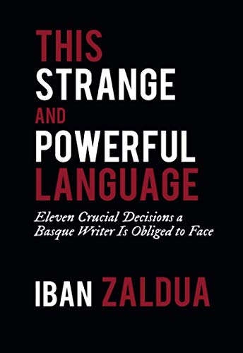 Imagen de archivo de This Strange and Powerful Language: Eleven Crucial Decisions a Basque Writer Is Obliged to Face a la venta por Reuseabook