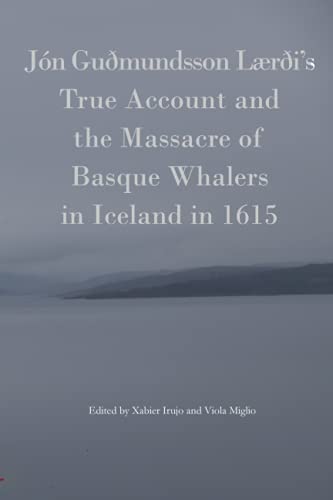 Imagen de archivo de Jon Gudmundsson's Laerdi's True Account and the Massacre of Basque Whalers a la venta por cornacres