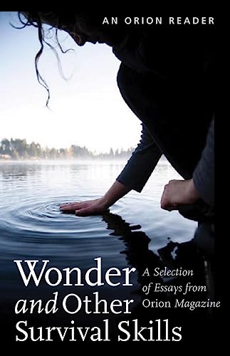 Beispielbild fr Wonder and other Survival Skills: A Selection of Essays from Orion Magazine zum Verkauf von Monster Bookshop