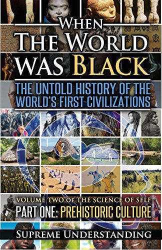 Imagen de archivo de When The World Was Black: The Untold History of the World's First Civilizations, Part One: Prehistoric Cultures a la venta por BooksRun