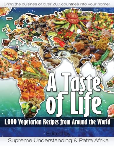 A Taste of Life: 1,000 Vegetarian Recipes from Around the World (9781935721109) by Supreme Understanding; Patra Afrika; Bryant Terry