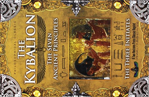 The Kybalion: The Seven Ancient Principles - Initiates, The Three