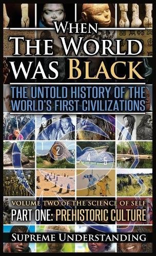 9781935721376: When The World Was Black , Part One: The Untold History of the World's First Civilizations | Prehistoric Culture