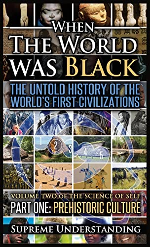 Stock image for When The World Was Black, Part One: The Untold History of the World's First Civilizations Prehistoric Culture for sale by SecondSale