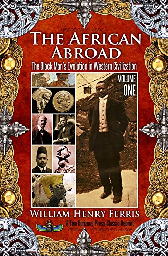 Imagen de archivo de The African Abroad: The Black Man's Evolution in Western Civilization (Volume One) a la venta por ThriftBooks-Dallas