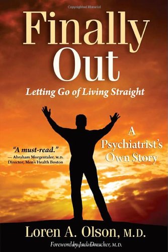 Imagen de archivo de Finally Out: Letting Go of Living Straight, a Psychiatrist's Own Story a la venta por ThriftBooks-Atlanta