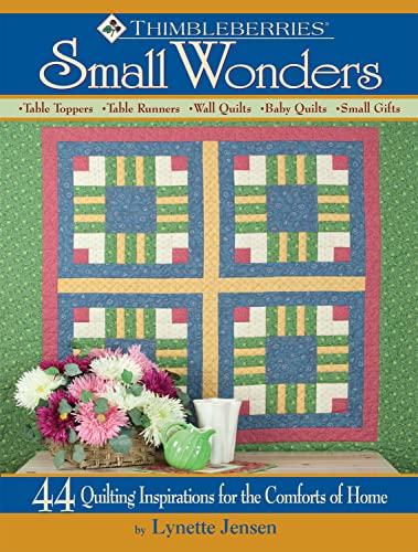 Stock image for Thimbleberries (R) Small Wonders: 44 Quilting Inspirations for the Comforts of Home (Landauer) Quick & Easy Step-by-Step Projects for Table Toppers, Runners, Wall Quilts, Baby Quilts, Pillows, & Gifts for sale by SecondSale