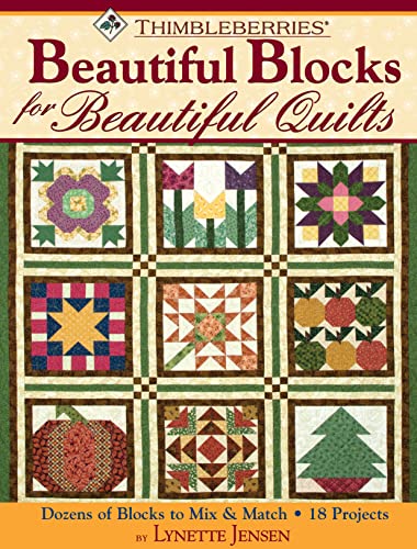 Stock image for Thimbleberries (R) Beautiful Blocks for Beautiful Quilts: Dozens of Blocks to Mix & Match (Landauer) 18 Projects for Wall Hangings, Seasonal Samplers, Table Runners, Bed Quilts, Potholders, and More for sale by Decluttr