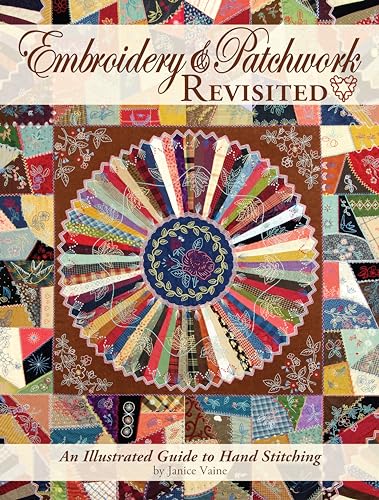 Stock image for Embroidery Patchwork Revisited: An Illustrated Guide to Hand Stitching (Landauer) Block Templates, 19 Basic Stitches, Small Practice Projects, Patterns, and More for sale by Friends of  Pima County Public Library